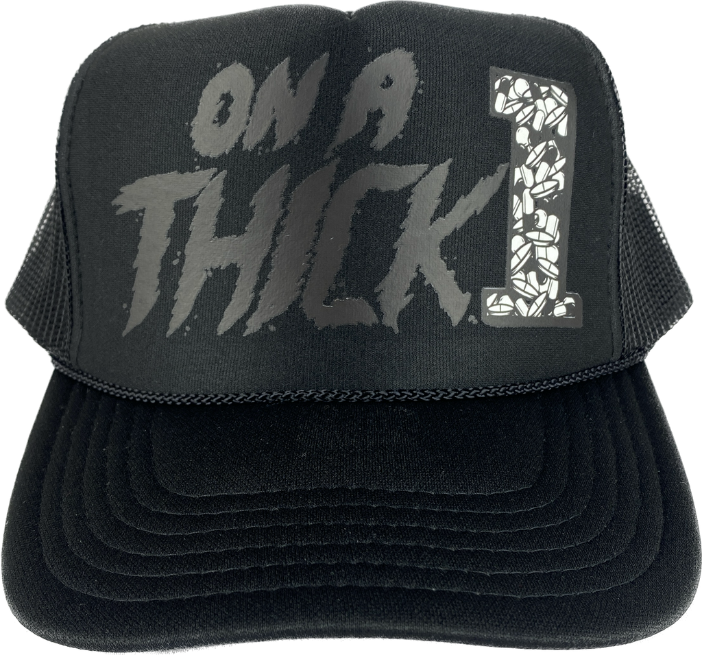 “ON A THICK 1” trucker