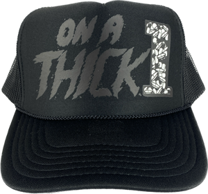 “ON A THICK 1” trucker