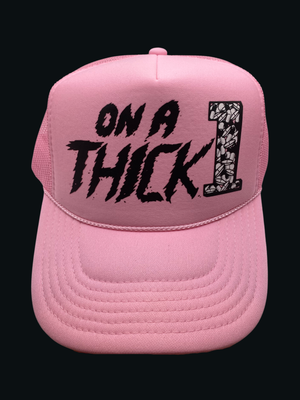 “ON A THICK 1” trucker