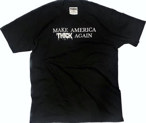 “MAKE AMERICA THICK AGAIN” Tee