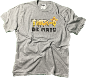 “THICK-O DE MAYO” Tee