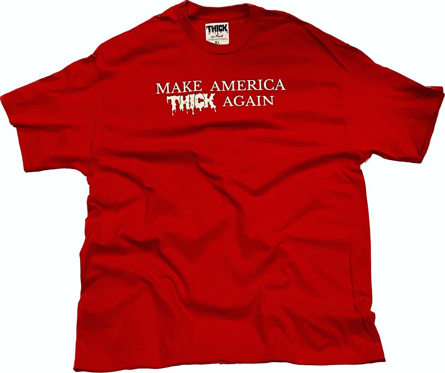 “MAKE AMERICA THICK AGAIN” Tee